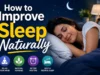 How to Improve Sleep Naturally: 12 Proven Tips for Better Rest Every Night How to Improve Sleep Naturally