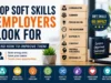 Top Soft Skills Employers Look For and How to Improve Them Top Soft Skills Employers Look For and How to Improve Them