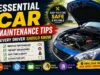 Essential Car Maintenance Tips Every Driver Should Know Essential Car Maintenance Tips Every Driver Should Know